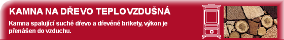 Teplovzdušná krbová kamna, jako palivo je používáno pouze suché dřevo a dřevěné brikety. Výkon je převáděn do teplého vzduchu a ohřívá místnost ve ktré jsou kamna umístěna. A tlačítka - 1.png (originál)