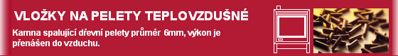Teplovzdušné krbové vložky určené k obezdění či sanaci starých otevřených ohnišť , jako palivo jsou používány pouze dřevní pelety průměr 6mm. Výkon je převáděn do teplého vzduchu a ohřívá místnost ve ktré jsou kamna umístěna, případně u některých modelů je možné odvést část teplého vzduchu do sousední místnosti. A tlačítka - 7.png (originál)